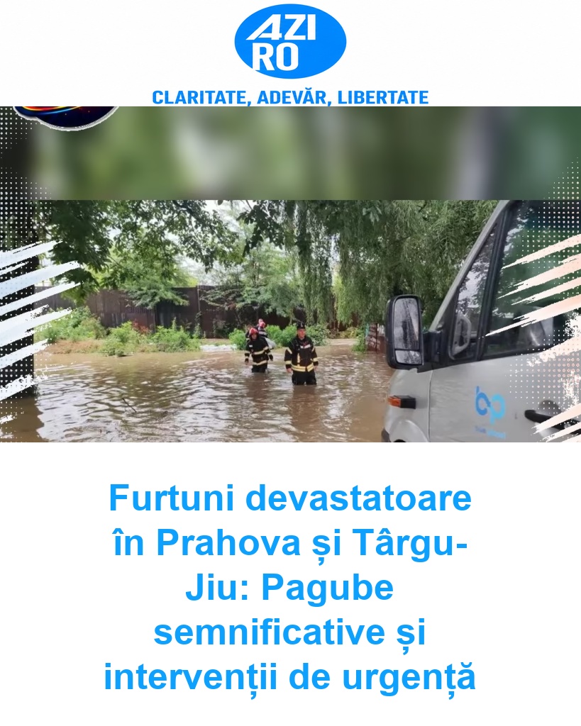 Furtuni devastatoare în Prahova și Târgu-Jiu: Pagube semnificative și intervenții de urgență