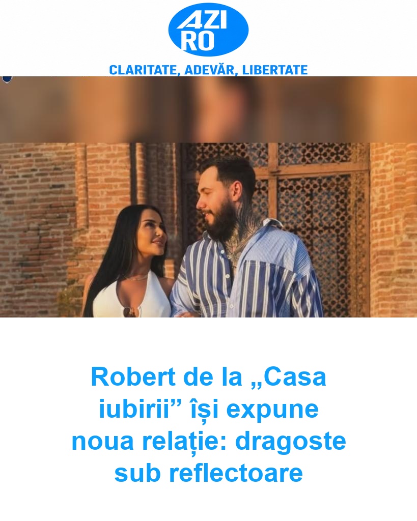 Robert de la „Casa iubirii” își expune noua relație: dragoste sub reflectoare
