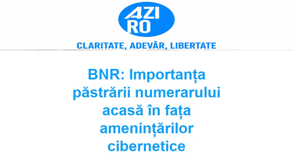 BNR: Importanța păstrării numerarului acasă în fața amenințărilor cibernetice
