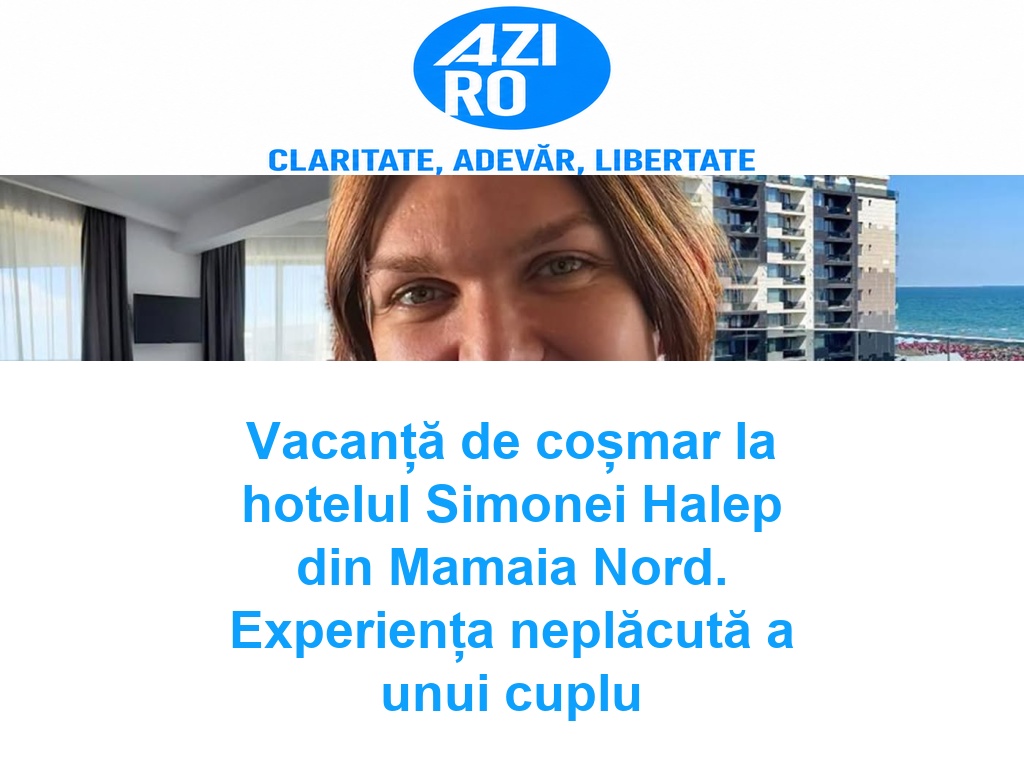 Vacanță de coșmar la hotelul Simonei Halep din Mamaia Nord. Experiența neplăcută a unui cuplu