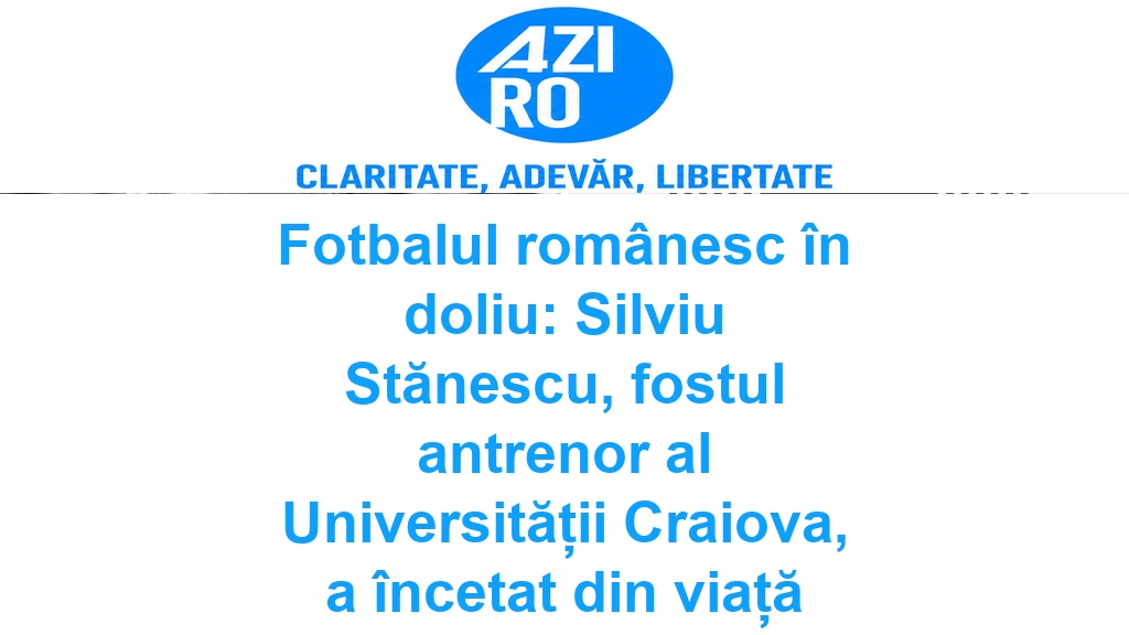 Fotbalul românesc în doliu: Silviu Stănescu, fostul antrenor al Universității Craiova, a încetat din viață