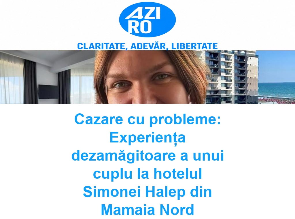 Cazare cu probleme: Experiența dezamăgitoare a unui cuplu la hotelul Simonei Halep din Mamaia Nord