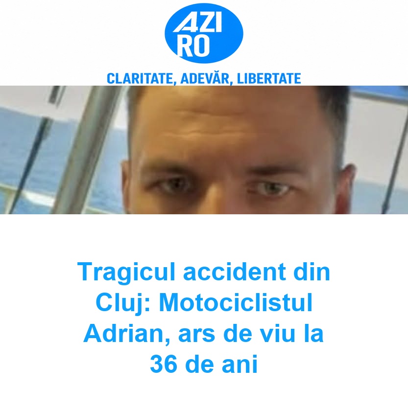 Tragicul accident din Cluj: Motociclistul Adrian, ars de viu la 36 de ani