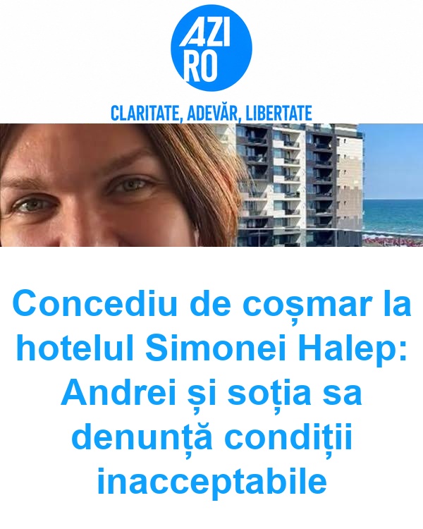 Concediu de coșmar la hotelul Simonei Halep: Andrei și soția sa denunță condiții inacceptabile