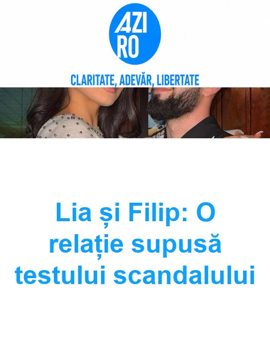 Lia și Filip: O relație supusă testului scandalului