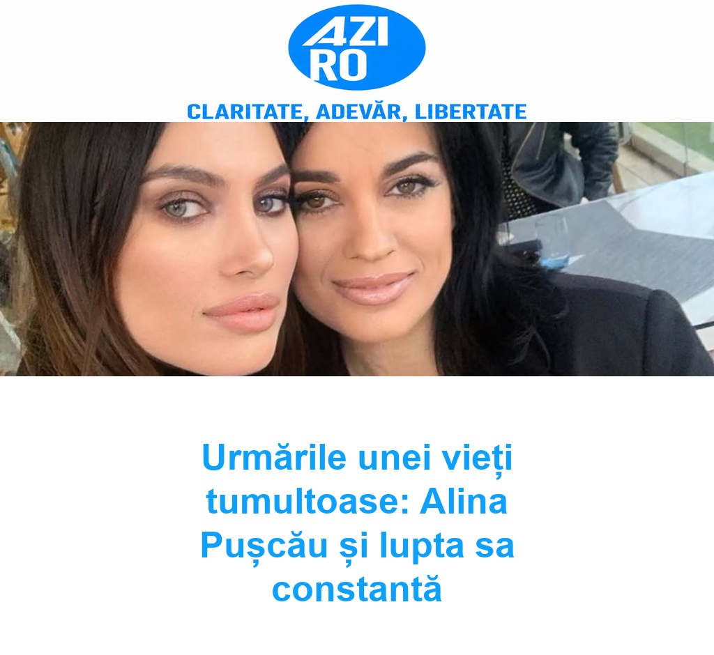 Urmările unei vieți tumultoase: Alina Pușcău și lupta sa constantă
