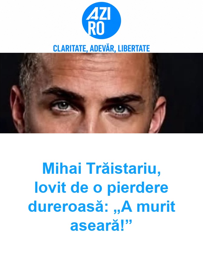 Mihai Trăistariu, lovit de o pierdere dureroasă: „A murit aseară!”