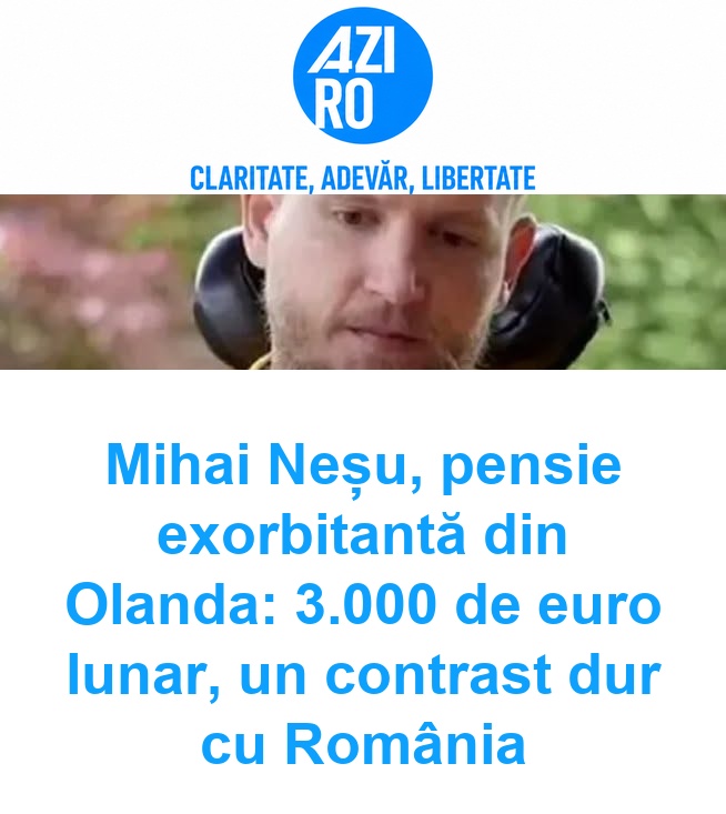 Mihai Neșu, pensie exorbitantă din Olanda: 3.000 de euro lunar, un contrast dur cu România
