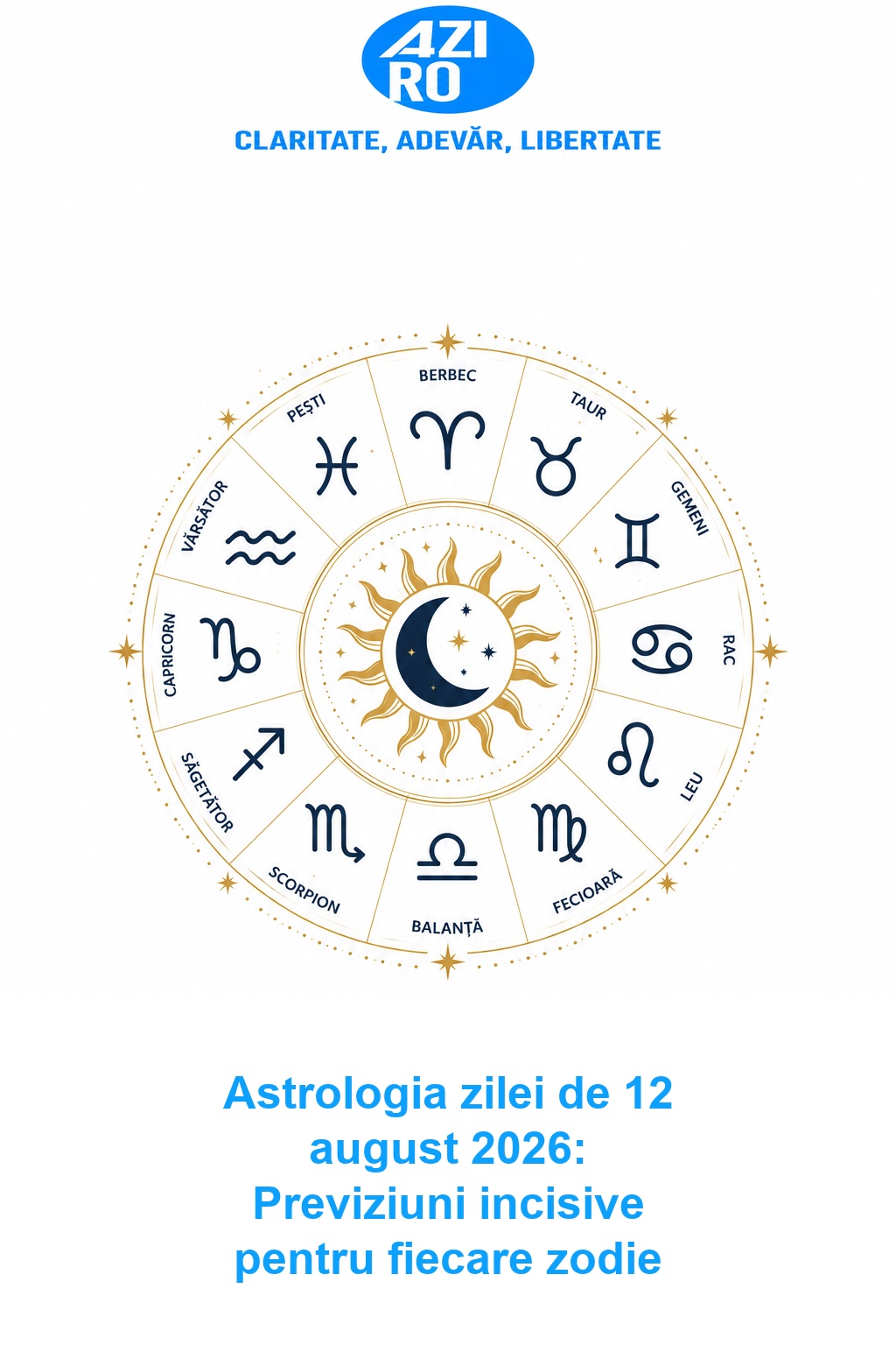 Astrologia zilei de 12 august 2026: Previziuni incisive pentru fiecare zodie