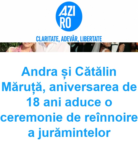 Andra și Cătălin Măruță, aniversarea de 18 ani aduce o ceremonie de reînnoire a jurămintelor