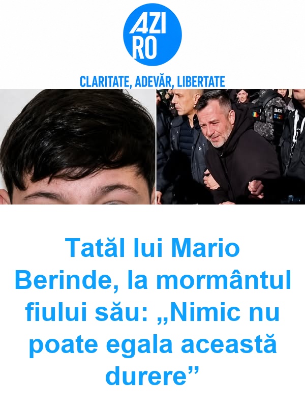 Tatăl lui Mario Berinde, la mormântul fiului său: „Nimic nu poate egala această durere”