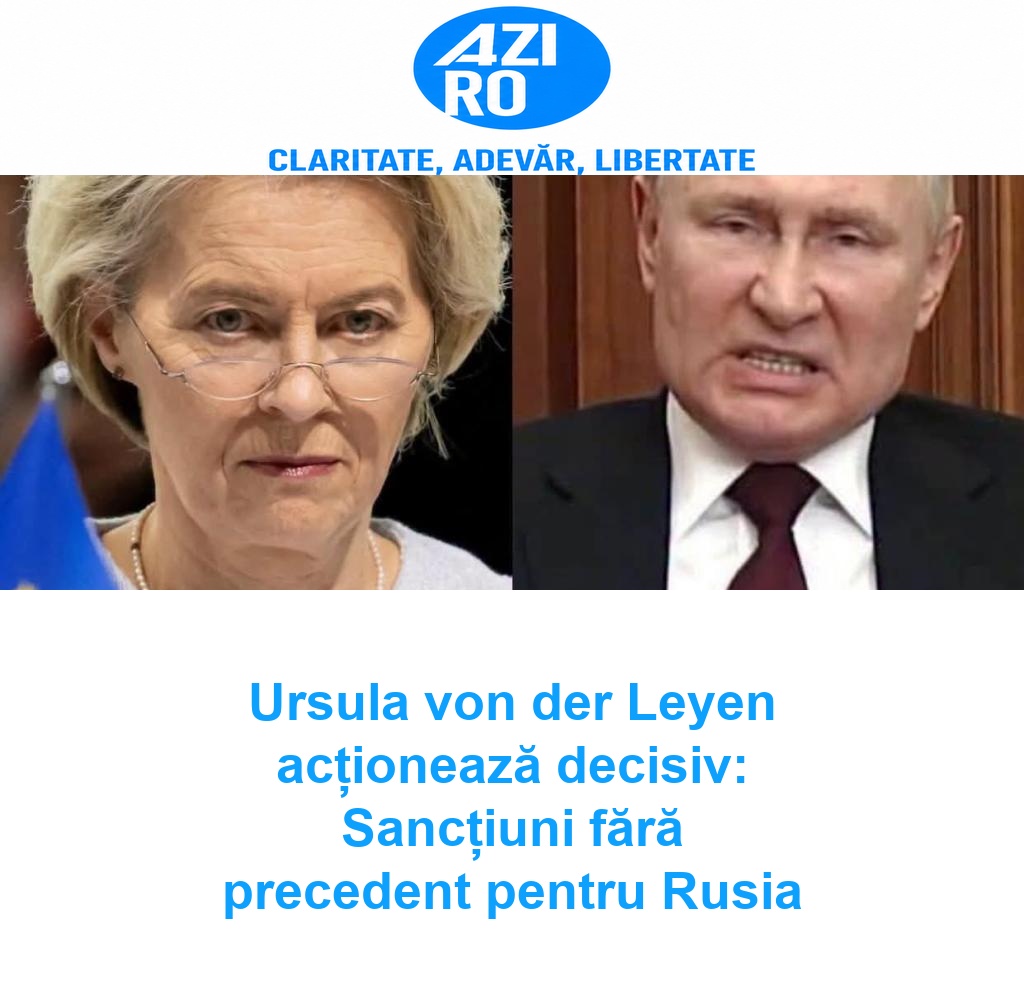 Ursula von der Leyen acționează decisiv: Sancțiuni fără precedent pentru Rusia